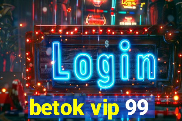 betok vip 99